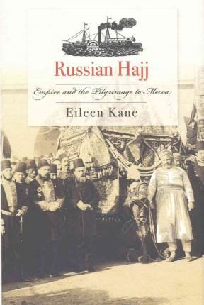 Download Russian Hajj Empire And The Pilgrimage To Mecca By Eileen M Kane