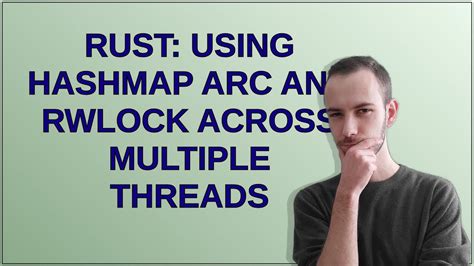 Rust arc mutex hashmap.  Answer: [&hellip;] Sep 11, 2022 · UnsafeCell is the core type for m...