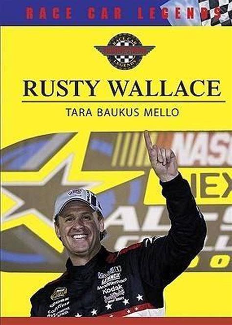 Full Download Rusty Wallace By Tara Baukus Mello
