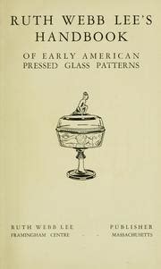 Ruth webb lee s handbook of early american pressed glass patterns. - Ford tw10 tw20 tw30 workshop manual.