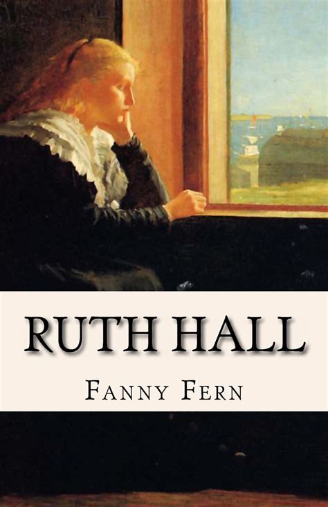 Full Download Ruth Hall A Domestic Tale Of The Present Time By Fanny Fern