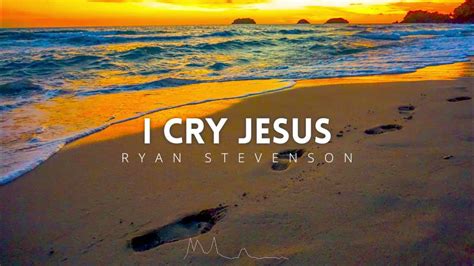 Ryan Stevenson - I Cry Jesus (with lyrics)(2024) - YouTube