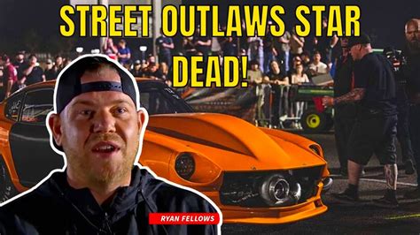 Published Aug 8, 2022. Fellows was 41 years old. Discovery. Street Outlaws: Fastest in America driver and star Ryan Fellows died in a car accident early Sunday morning at 41. TMZ reports the .... 