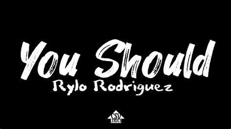 Rylo you should lyrics. Lyrics: Rylo Rodriguez - "You Should" 🎵 _____Ѕоmеwау, оnе dауЅоmеwау, оnе dауРеrrу bееn ѕhооt... 