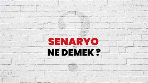 Sözce › senaryo sözlük anlamı nedir › senaryo ne demek.
