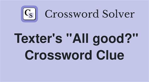 S All Good Crossword