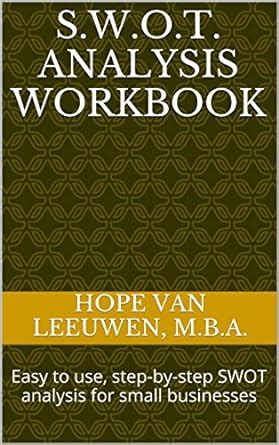 S W O T Analysis Workbook Easy To Use Step By Step Swot Analysis For Small Businesses
