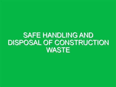 Safe Handling and Disposal of Construction Waste - raincitystudios.com
