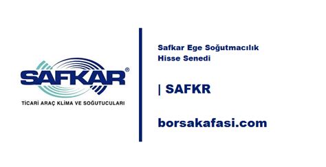 SAFKAR-EGE-SOGUTMACILIK Hisse Senedi Fiyatı: SAFKR (SAFKAR . 