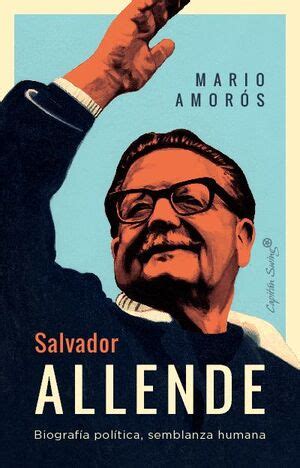 SALVADOR ALLENDE Biograf&iacute;a - Archivo Chile