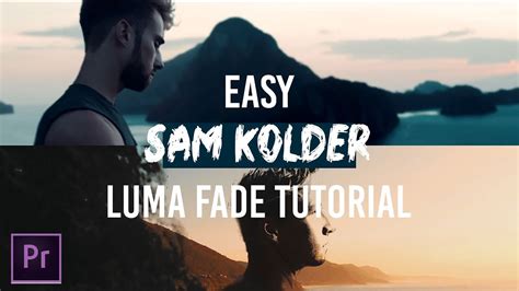 SAM KOLDER LUMA FADE TUTORIAL in PREMIERE PRO (HD) - balustradellc