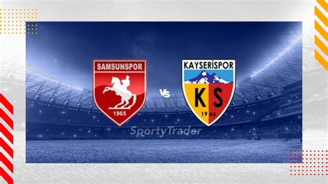 Samsunspor vs Kayserispor Prediction, Tip and Match Preview - balustradellc