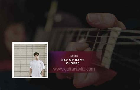 SAY MY NAME CHORDS by Berre @ Ultimate-Guitar.Com