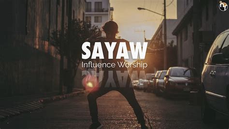 SAYAW INFLUENCE WORSHIP Official Lyric Video