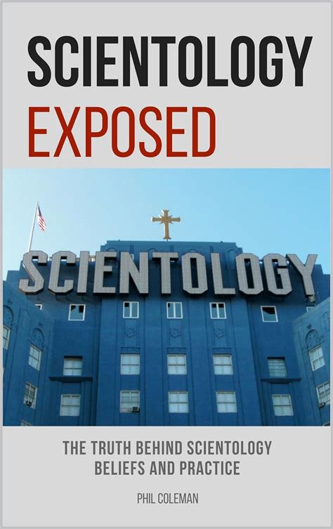 Full Download Scientology Exposed The Truth Behind Scientology Beliefs And Practice By Phil Coleman