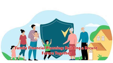Secure Future: Family Financial Planning Essentials - balustradellc