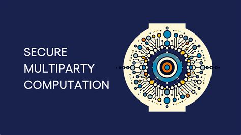 Secure Multiparty Computation (SMPC) - coolestguyplanet.net