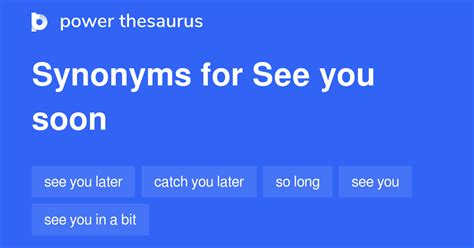 SEE YOU SOON in Thesaurus: 100+ Synonyms & Antonyms for SEE YOU SOON