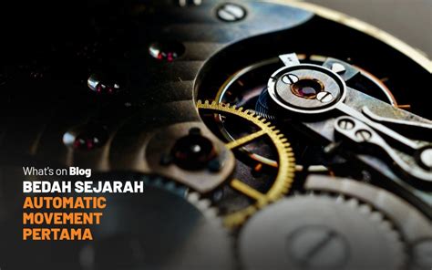 Sejarah Automatic Movement Pertama Pada Jam … - balustradellc