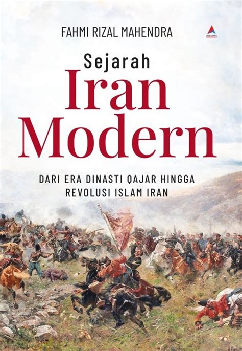 SEJARAH IRAN MODERN - Dari Era Dinasti Qajar Hingga - wintechmobiles.com