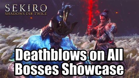 SEKIRO: SHADOWS DIE TWICE Deathblows on All Bosses …