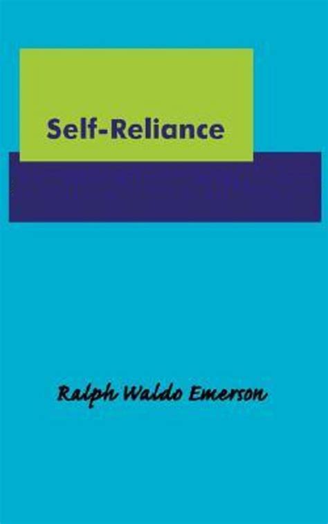 Self-Reliance by Ralph Waldo Emerson - 1841 - The … - balustradellc