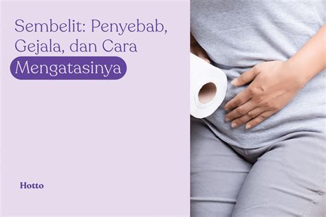 Sembelit: Penyebab, Gejala, dan Pengobatan - balustradellc