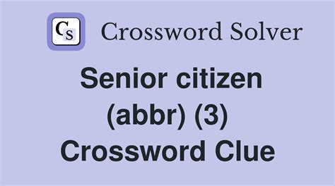 SENIOR (ABBR.) - All crossword clues, answers & synonyms