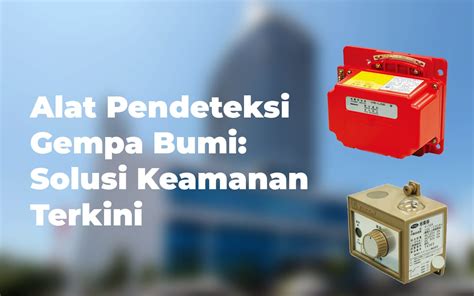 Sensor Gempa - Alat Pendeteksi Gempa Terbaik di … - coolestguyplanet.net