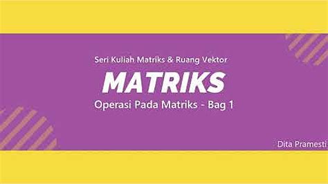 Seri Kuliah Matriks & Ruang Vektor - wintechmobiles.com