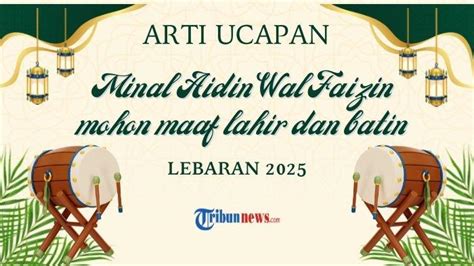 Sering Diucapkan saat Lebaran, Ini Arti Sebenarnya Minal Aidin Wal ... - balustradellc