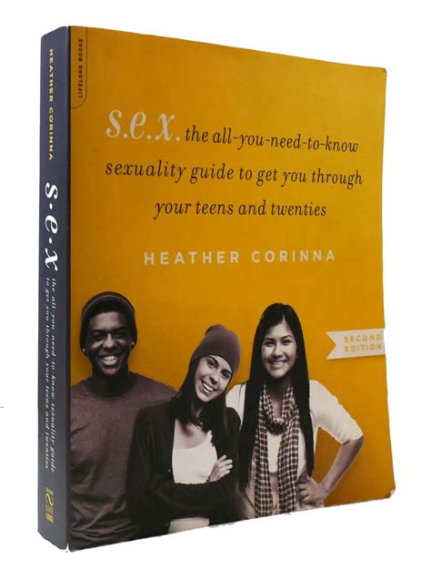 Read Sex Second Edition The Allyouneedtoknow Sexuality Guide To Get You Through Your Teens And Twenties By Heather Corinna
