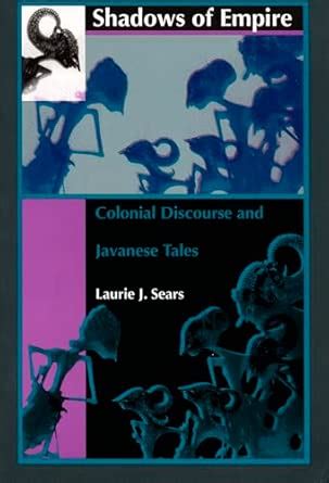 Shadows of Empire: Colonial Discourse and Javanese Tales - balustradellc