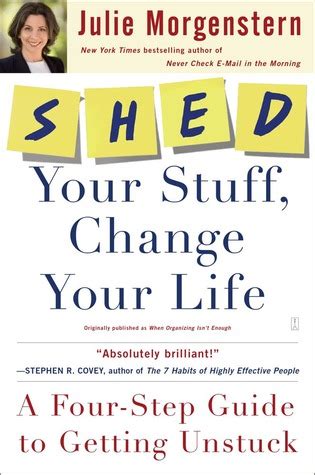 Download Shed Your Stuff Change Your Life A Fourstep Guide To Getting Unstuck By Julie Morgenstern
