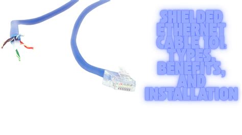 Shielded Ethernet Cable 101: Types, Benefits, and … - balustradellc