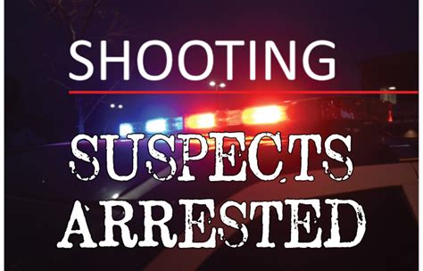 SHOOTING — SUSPECTS ARRESTED Brownsburg Sentinel