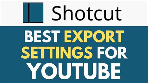 Shotcut: Best Export Settings for YouTube | Maximizing Video Quality ... - balustradellc
