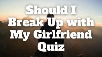 SHOULD I BREAK UP WITH MY GIRLFRIEND: Quizzes & Top 10 …