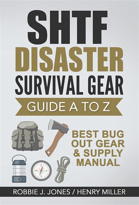 Download Shtf Disaster Survival Gear Guide A To Z Best Bug Out Gear  Supply Manual By Robbie J Jones