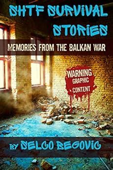 Download Shtf Survival Stories Memories From The Balkan War By Selco Begovic