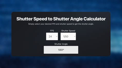 Shutter Speed to Shutter Angle Calculator (Online Tool) - balustradellc