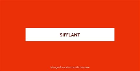 SIFFLANT : Définition de SIFFLANT - Centre National de …