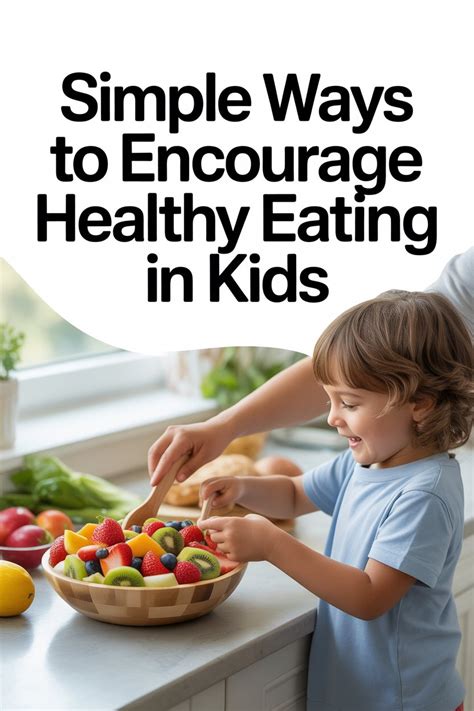 Simple Ways to Encourage Healthy Eating in Kids - balustradellc