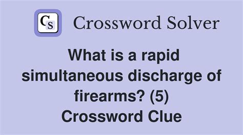 SIMULTANEOUS DISCHARGE OF WEAPONS Crossword clue