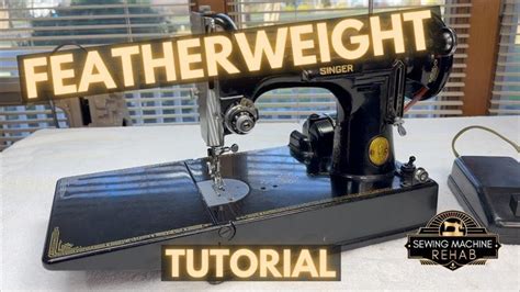 Singer Featherweight Tutorial - Full Restoration - muktibox.com