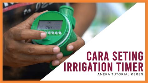 SIRAM OTOMATIS! Cara Seting Irrigation Timer - raincitystudios.com