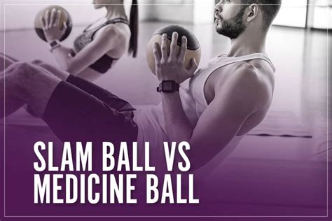 Slam Ball vs Medicine Ball — and 3 Exercises for each - balustradellc