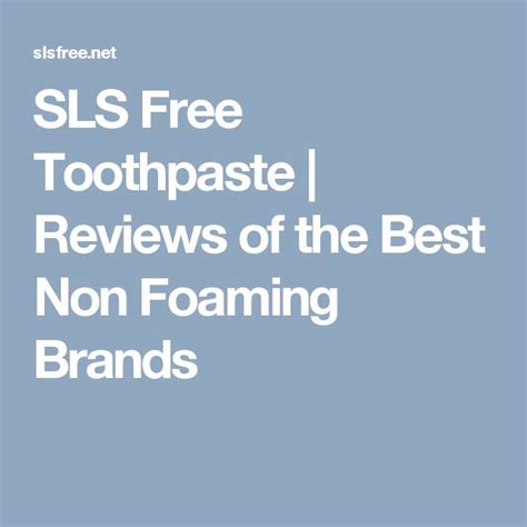 SLS Free Toothpaste Reviews of the Best Non Foaming …