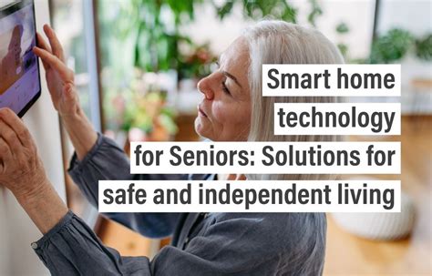 Smart Home Tech for Seniors Is Finally Getting It Right - balustradellc