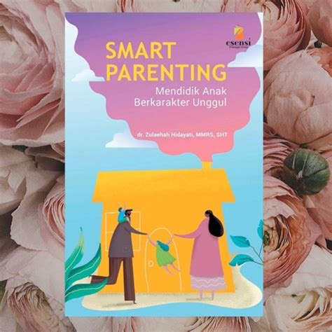 Smart Parenting: Mendidik Anak Berkarakter Unggul - balustradellc